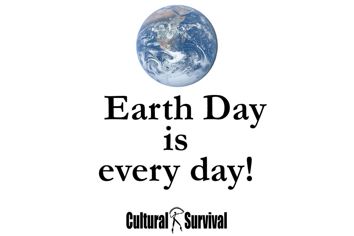 Earth Day is Every Day! | Cultural Survival